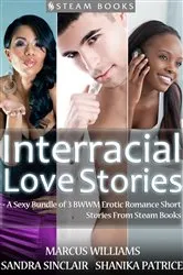Book cover of Interracial Love Stories - A Sexy Bundle of 3 BWWM Erotic Romance Short Stories From Steam Books by Sandra Sinclair