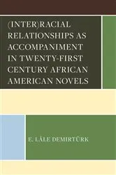 Book cover of (Inter)racial Relationships as Accompaniment in Twenty-First Century African American Novels by E. Lâle Demirtürk