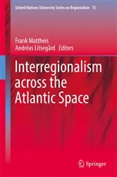 Book cover of Interregionalism across the Atlantic Space by Frank Mattheis