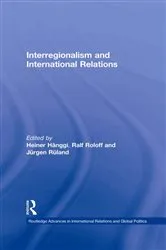 Book cover of Interregionalism and International Relations by Jürgen Rüland