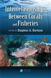 Book cover of Interrelationships Between Corals and Fisheries by Ph.D. Stephen A. Bortone