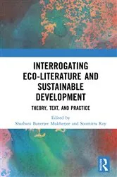 Book cover of Interrogating Eco-Literature and Sustainable Development by Sharbani Banerjee Mukherjee