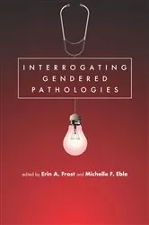 Book cover of Interrogating Gendered Pathologies by Erin Clark