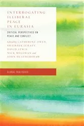 Book cover of Interrogating Illiberal Peace in Eurasia by Catherine Owen