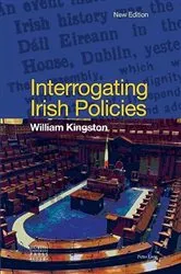Book cover of Interrogating Irish Policies by William Kingston
