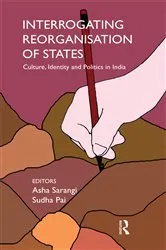 Book cover of Interrogating Reorganisation of States by Asha Sarangi