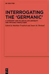 Book cover of Interrogating the ‘Germanic’ by Matthias Friedrich