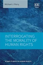 Book cover of Interrogating the Morality of Human Rights by Michael J. Perry