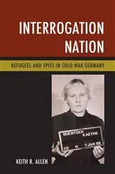 Book cover of Interrogation Nation by Keith R. Allen