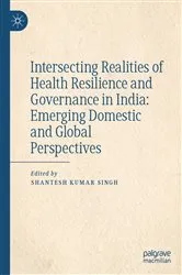 Book cover of Intersecting Realities of Health Resilience and Governance in India: Emerging Domestic and Global Perspectives by Shantesh Kumar Singh