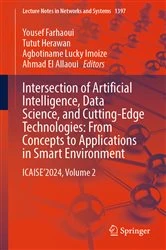 Book cover of Intersection of Artificial Intelligence, Data Science, and Cutting-Edge Technologies: From Concepts to Applications in Smart Environment by Yousef Farhaoui