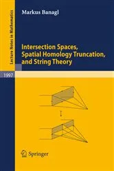 Book cover of Intersection Spaces, Spatial Homology Truncation, and String Theory by Unknown
