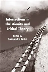 Book cover of Intersections in Christianity and Critical Theory by Cassandra Falke