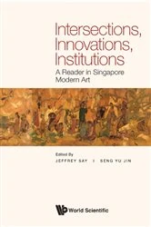 Book cover of Intersections, Innovations, Institutions: A Reader In Singapore Modern Art by Jeffrey Say