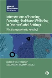 Book cover of Intersections of Housing Precarity, Health and Wellbeing in Diverse Global Settings by Kelly Greenop
