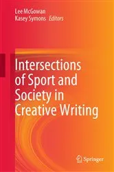 Book cover of Intersections of Sport and Society in Creative Writing by Lee McGowan