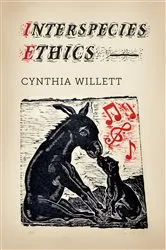 Book cover of Interspecies Ethics by Cynthia Willett