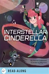 Book cover of Interstellar Cinderella by Deborah Underwood