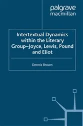 Book cover of Intertextual Dynamics within the Literary Group of Joyce, Lewis, Pound and Eliot by D. Brown