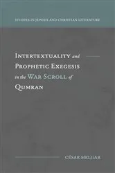 Book cover of Intertextuality and Prophetic Exegesis in the War Scroll of Qumran by César Melgar