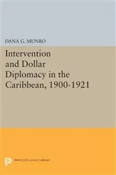Book cover of Intervention and Dollar Diplomacy in the Caribbean, 1900-1921 by Dana Gardner Munro
