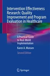 Book cover of Intervention Effectiveness Research: Quality Improvement and Program Evaluation in Healthcare (2nd ed.) by Karen A. Monsen