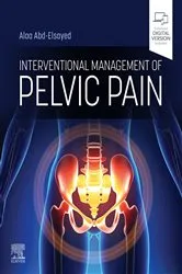 Book cover of Interventional Management of Pelvic Pain - E-BOOK by Abd-Elsayed MD, MBA, MPH, CPE, FASA, Alaa