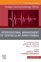 Book cover of Interventional Management of Ventricular Arrhythmias, An Issue of Cardiac Electrophysiology Clinics, E-Book by Atreya MD, MPH, FACC, FHRS, Auras R.
