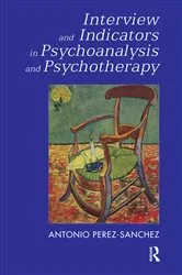 Book cover of Interview and Indicators in Psychoanalysis and Psychotherapy by Antonio Perez-Sanchez