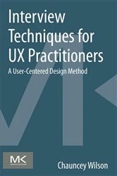 Book cover of Interview Techniques for UX Practitioners by Chauncey Wilson