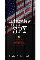 Book cover of Interview With A Spy by Kevin F. Jursinski