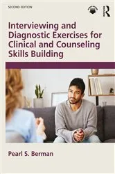 Book cover of Interviewing and Diagnostic Exercises for Clinical and Counseling Skills Building (2nd ed.) by Pearl S. Berman
