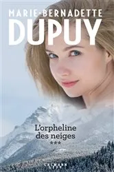 Book cover of Intégrale L'Orpheline des neiges - vol 3 by Marie-Bernadette Dupuy