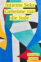 Book cover of Intieme Seks Geheime van die Jode by Bernard Levine