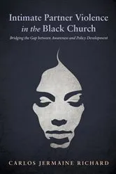 Book cover of Intimate Partner Violence in the Black Church by Carlos Jermaine Richard