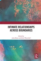 Book cover of Intimate Relationships Across Boundaries by Julia Moses