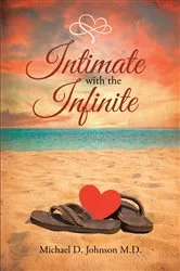 Book cover of Intimate with the Infinite by Michael D. Johnson M.D.