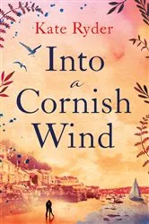 Book cover of Into a Cornish Wind by Kate Ryder