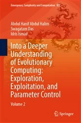 Book cover of Into a Deeper Understanding of Evolutionary Computing: Exploration, Exploitation, and Parameter Control by Abdul Hanif Abdul Halim