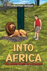 Book cover of Into Africa – The Adventures of a Nobody by Norman Webber