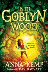 Book cover of Into Goblyn Wood by Anna Kemp
