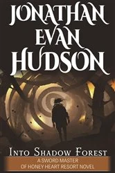 Book cover of Into Shadow Forest by Jonathan Evan Hudson