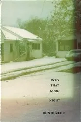 Book cover of Into That Good Night by Ron Rozelle