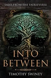 Book cover of Into the Between by Timothy Swiney