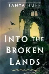 Book cover of Into the Broken Lands by Tanya Huff