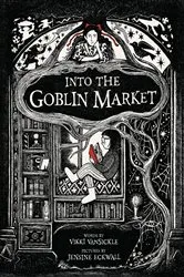 Book cover of Into the Goblin Market by Vikki VanSickle