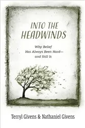 Book cover of Into the Headwinds by Terryl Givens