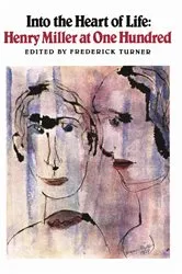 Book cover of Into the Heart of Life: Henry Miller at One Hundred by Unknown