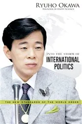 Book cover of Into the Storm of International Politics: The New Standards of the World Order by Ryuho Okawa