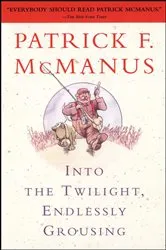 Book cover of Into the Twilight, Endlessly Grousing by Patrick F. McManus